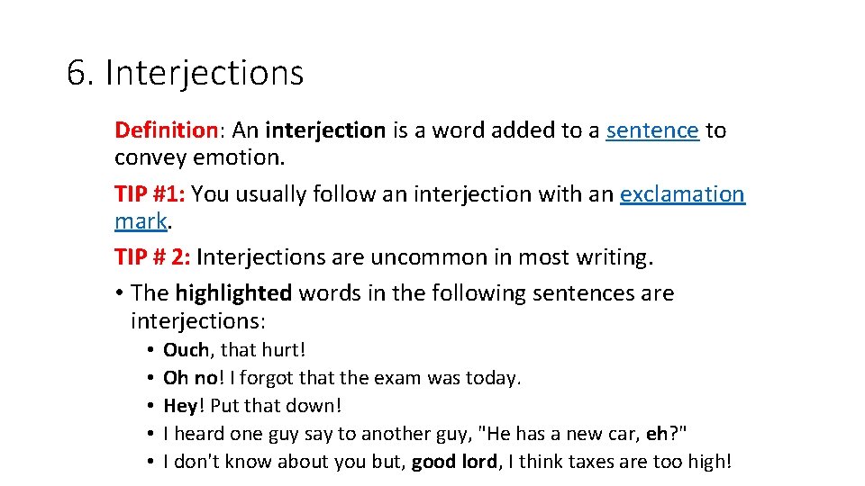 6. Interjections Definition: An interjection is a word added to a sentence to convey 6. Interjections Definition: An interjection is a word added to a sentence to convey