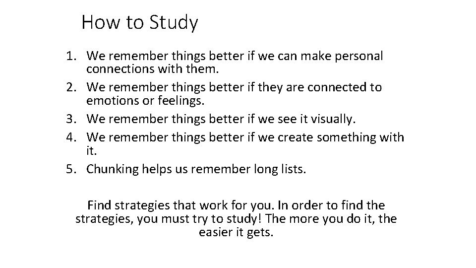 How to Study 1. We remember things better if we can make personal connections How to Study 1. We remember things better if we can make personal connections