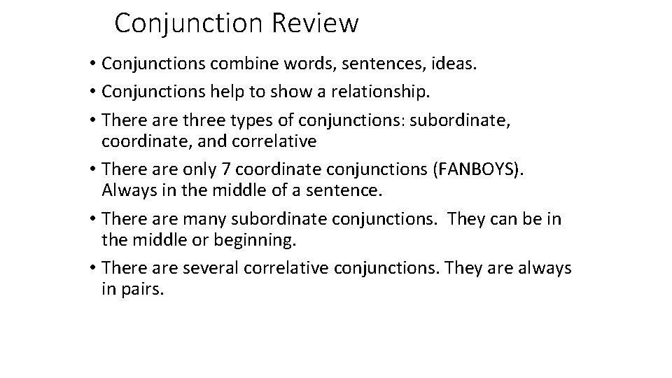 Conjunction Review • Conjunctions combine words, sentences, ideas. • Conjunctions help to show a Conjunction Review • Conjunctions combine words, sentences, ideas. • Conjunctions help to show a