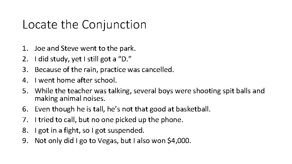 Locate the Conjunction 1. 2. 3. 4. 5. 6. 7. 8. 9. Joe and Locate the Conjunction 1. 2. 3. 4. 5. 6. 7. 8. 9. Joe and