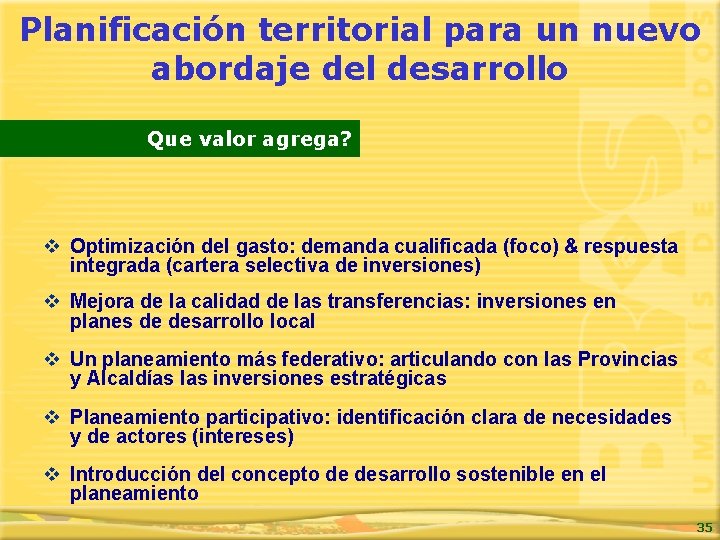 Planificación territorial para un nuevo abordaje del desarrollo Que valor agrega? v Optimización del