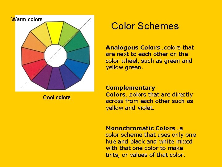 Warm colors Color Schemes Analogous Colors…colors that are next to each other on the