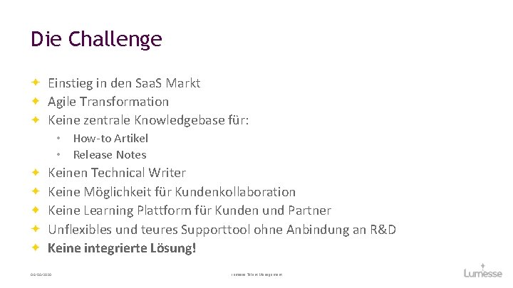 Die Challenge Einstieg in den Saa. S Markt Agile Transformation Keine zentrale Knowledgebase für: