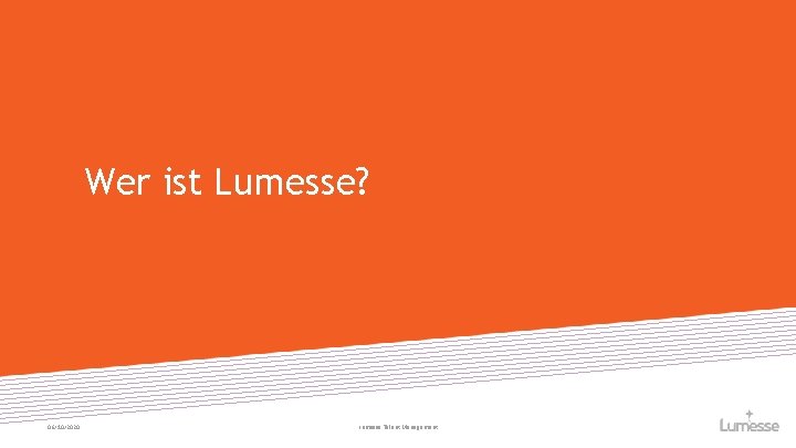 Wer ist Lumesse? 06/10/2020 Lumesse Talent Management 