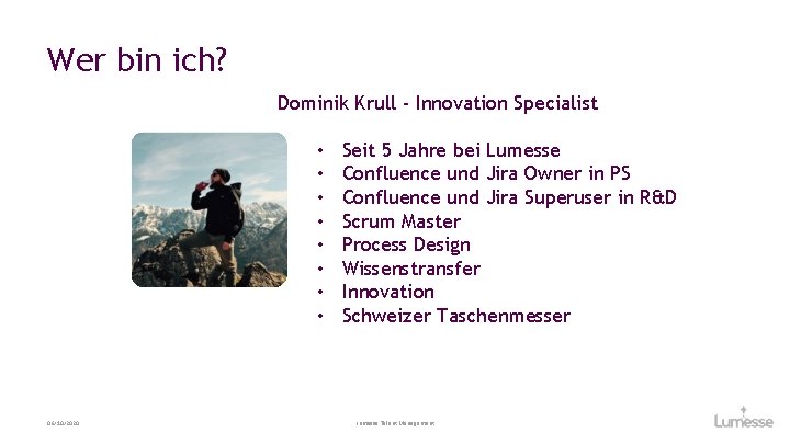 Wer bin ich? Dominik Krull - Innovation Specialist • • 06/10/2020 Seit 5 Jahre