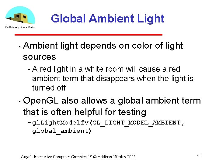 Global Ambient Light • Ambient light depends on color of light sources A red