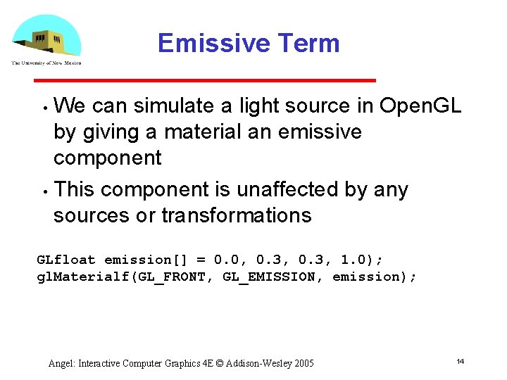 Emissive Term We can simulate a light source in Open. GL by giving a