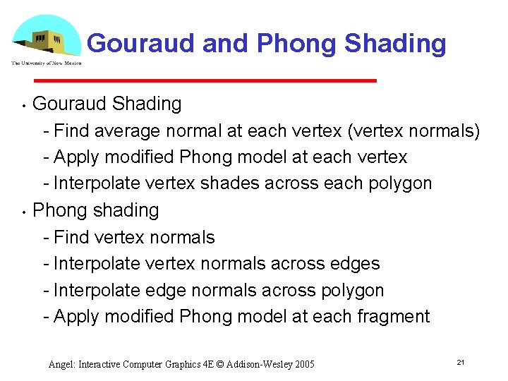 Gouraud and Phong Shading • • Gouraud Shading Find average normal at each vertex