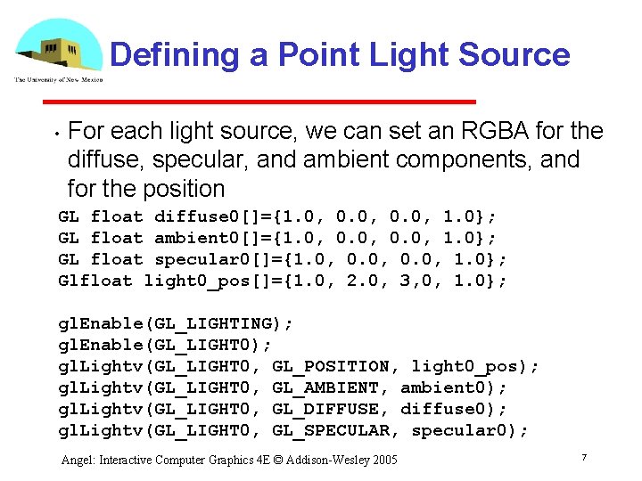 Defining a Point Light Source • For each light source, we can set an