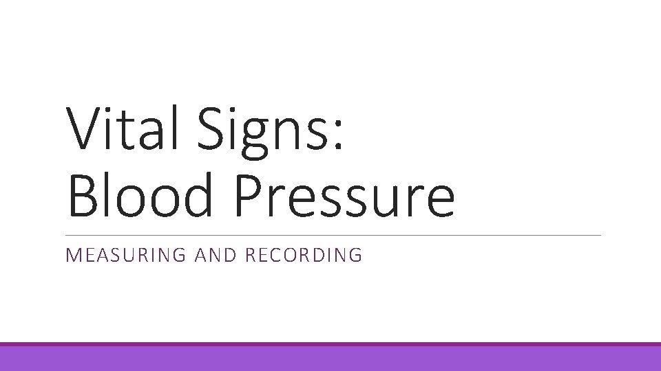 Vital Signs: Blood Pressure MEASURING AND RECORDING 