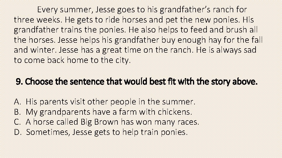 Every summer, Jesse goes to his grandfather’s ranch for three weeks. He gets to