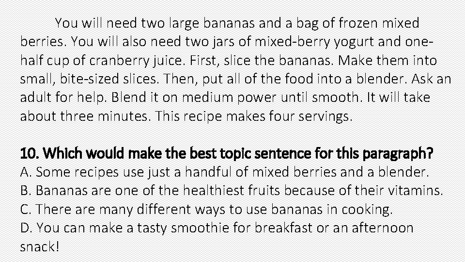 You will need two large bananas and a bag of frozen mixed berries. You