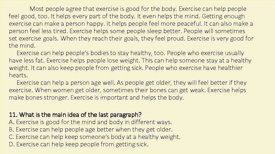 Most people agree that exercise is good for the body. Exercise can help people