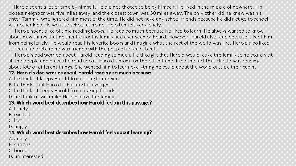 Harold spent a lot of time by himself. He did not choose to be