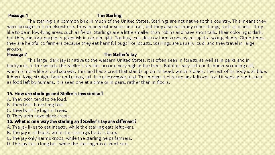 Passage 1 The Starling The starling is a common bird in much of the