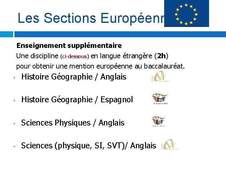 Les Sections Européennes Enseignement supplémentaire Une discipline (ci-dessous) en langue étrangère (2 h) pour