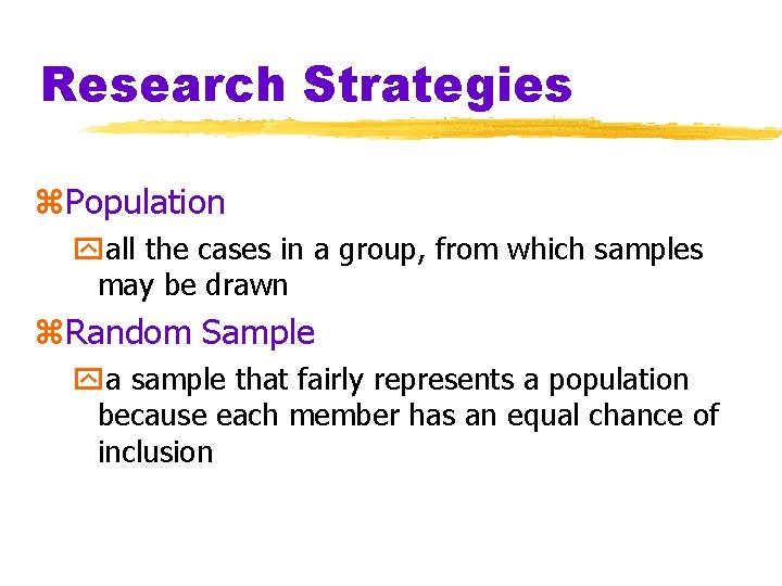 Research Strategies z. Population yall the cases in a group, from which samples may