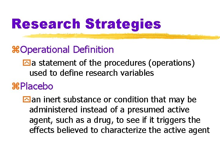 Research Strategies z. Operational Definition ya statement of the procedures (operations) used to define