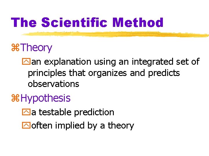 The Scientific Method z. Theory yan explanation using an integrated set of principles that