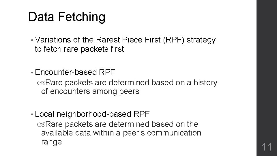 Data Fetching • Variations of the Rarest Piece First (RPF) strategy to fetch rare Data Fetching • Variations of the Rarest Piece First (RPF) strategy to fetch rare