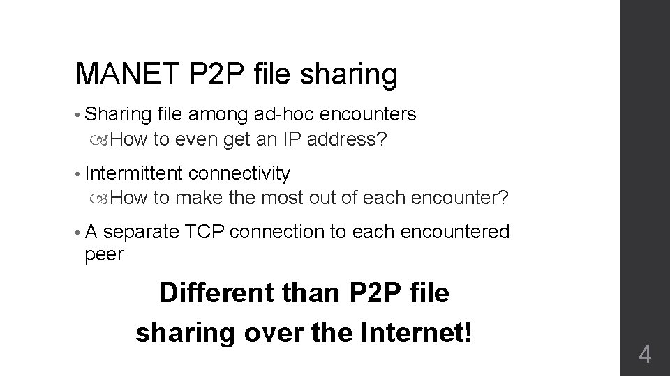 MANET P 2 P file sharing • Sharing file among ad-hoc encounters How to