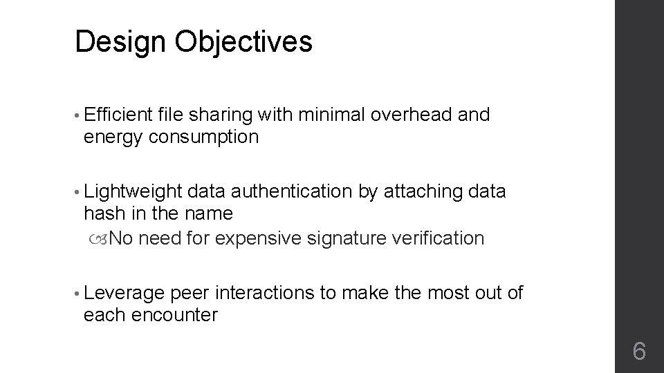 Design Objectives • Efficient file sharing with minimal overhead and energy consumption • Lightweight Design Objectives • Efficient file sharing with minimal overhead and energy consumption • Lightweight