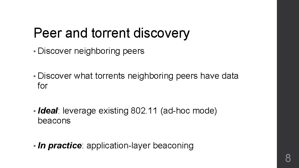 Peer and torrent discovery • Discover neighboring peers • Discover what torrents neighboring peers Peer and torrent discovery • Discover neighboring peers • Discover what torrents neighboring peers