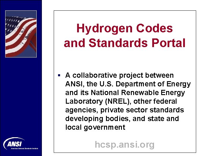 Hydrogen Codes and Standards Portal § A collaborative project between ANSI, the U. S.