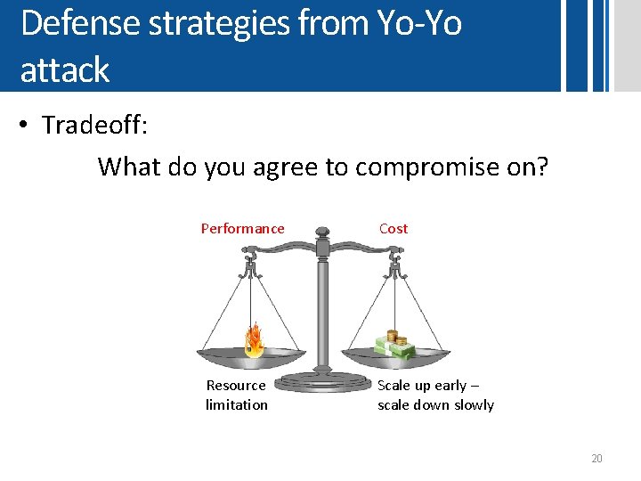 Defense strategies from Yo-Yo attack • Tradeoff: What do you agree to compromise on? Defense strategies from Yo-Yo attack • Tradeoff: What do you agree to compromise on?