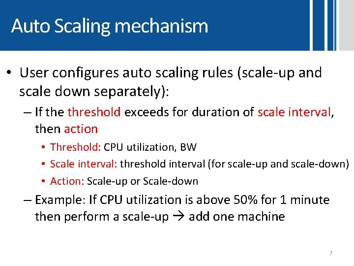 Auto Scaling mechanism • User configures auto scaling rules (scale-up and scale down separately): Auto Scaling mechanism • User configures auto scaling rules (scale-up and scale down separately):