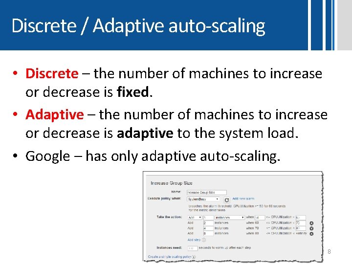 Discrete / Adaptive auto-scaling • Discrete – the number of machines to increase or Discrete / Adaptive auto-scaling • Discrete – the number of machines to increase or