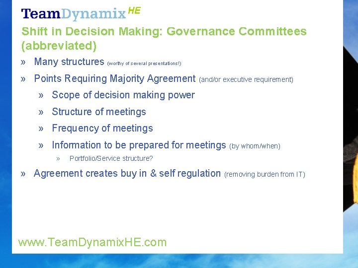 Shift in Decision Making: Governance Committees (abbreviated) » Many structures (worthy of several presentations!)