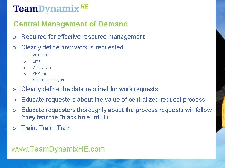 Central Management of Demand » Required for effective resource management » Clearly define how