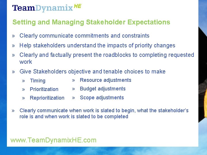 Setting and Managing Stakeholder Expectations » Clearly communicate commitments and constraints » Help stakeholders