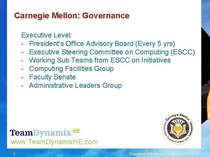 Carnegie Mellon: Governance Executive Level: - President’s Office Advisory Board (Every 5 yrs) -