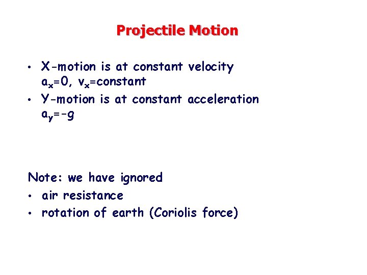 Projectile Motion X-motion is at constant velocity ax=0, vx=constant • Y-motion is at constant