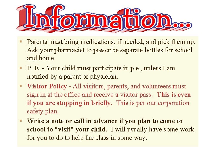 § Parents must bring medications, if needed, and pick them up. Ask your pharmacist