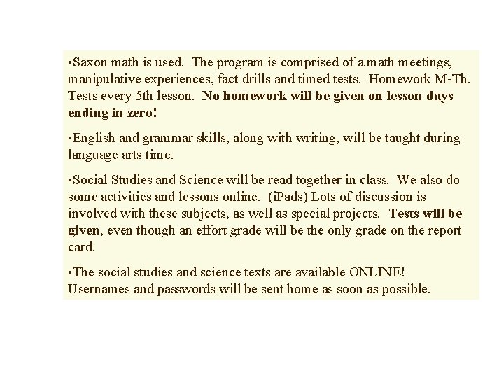 Math, English, Social Studies, Science • Saxon math is used. The program is comprised