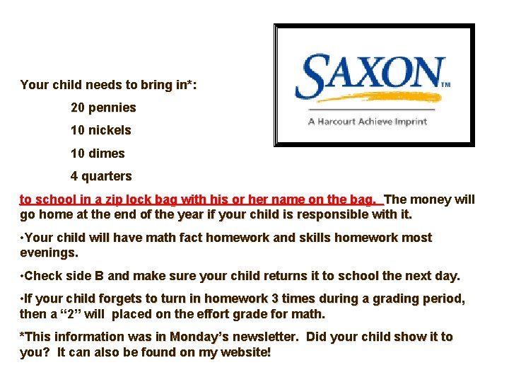 Your child needs to bring in*: 20 pennies 10 nickels 10 dimes 4 quarters