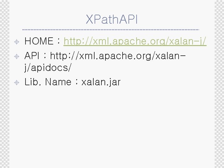 XPath. API ± ± ± HOME : http: //xml. apache. org/xalan-j/ API : http: