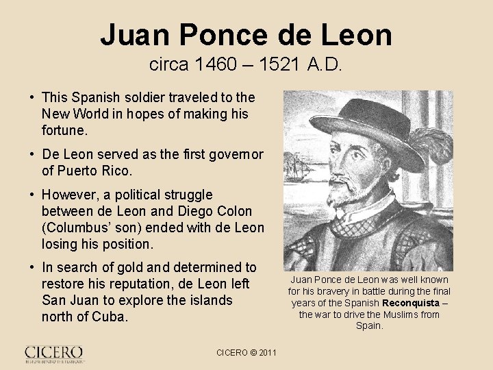 Juan Ponce de Leon circa 1460 – 1521 A. D. • This Spanish soldier