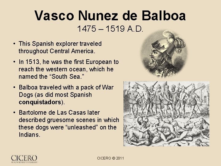 Vasco Nunez de Balboa 1475 – 1519 A. D. • This Spanish explorer traveled