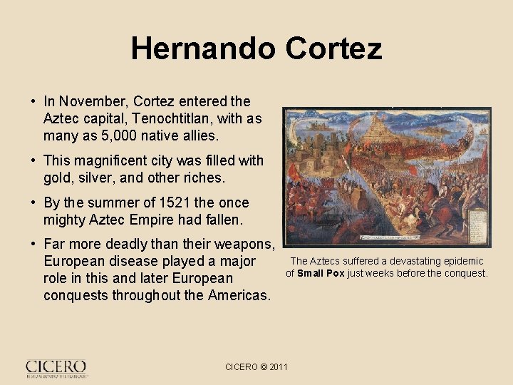 Hernando Cortez • In November, Cortez entered the Aztec capital, Tenochtitlan, with as many