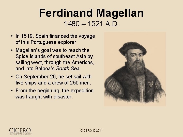 Ferdinand Magellan 1480 – 1521 A. D. • In 1519, Spain financed the voyage