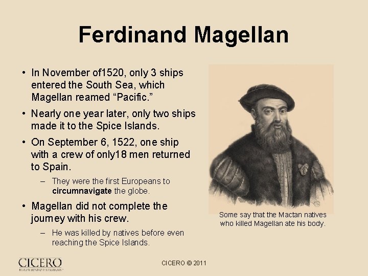 Ferdinand Magellan • In November of 1520, only 3 ships entered the South Sea,