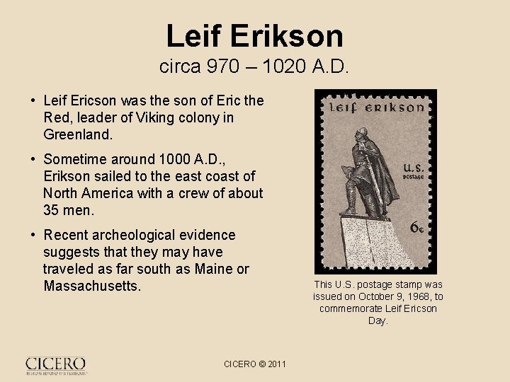 Leif Erikson circa 970 – 1020 A. D. • Leif Ericson was the son