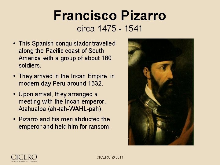 Francisco Pizarro circa 1475 - 1541 • This Spanish conquistador travelled along the Pacific
