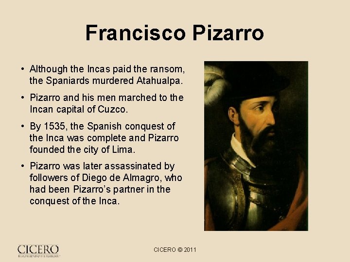 Francisco Pizarro • Although the Incas paid the ransom, the Spaniards murdered Atahualpa. •