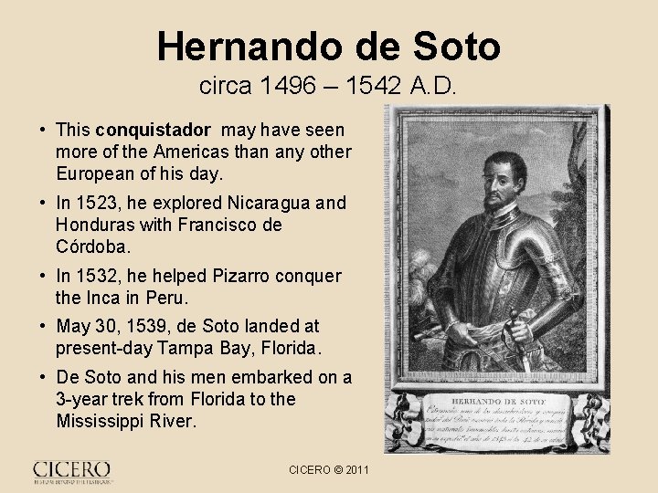 Hernando de Soto circa 1496 – 1542 A. D. • This conquistador may have
