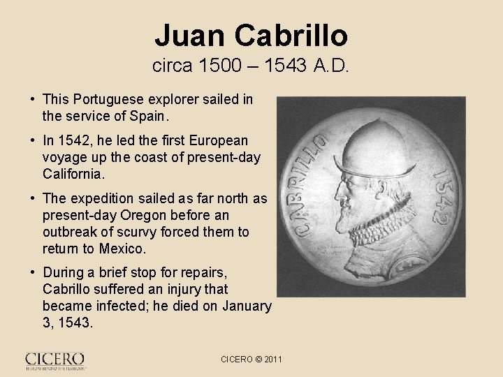 Juan Cabrillo circa 1500 – 1543 A. D. • This Portuguese explorer sailed in